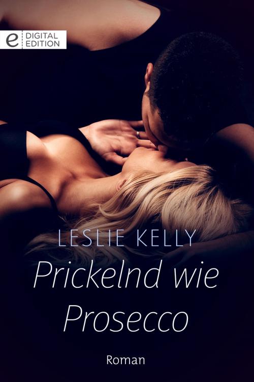 Cover of the book Prickelnd wie Prosecco by Leslie Kelly, CORA Verlag