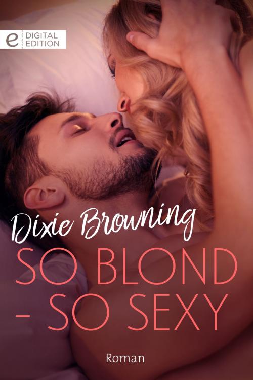 Cover of the book So blond - so sexy by Dixie Browning, CORA Verlag
