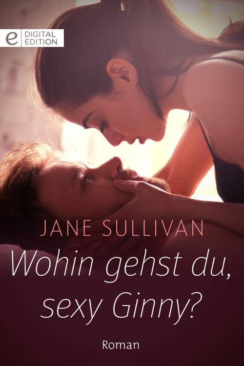 Cover of the book Wohin gehst du, sexy Ginny? by Jane Sullivan, CORA Verlag