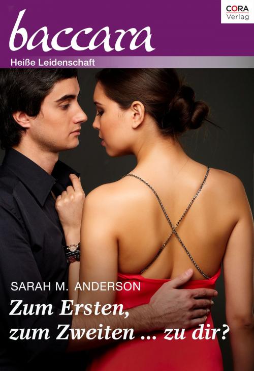Cover of the book Zum Ersten, zum Zweiten ... zu dir? by Sarah M. Anderson, CORA Verlag