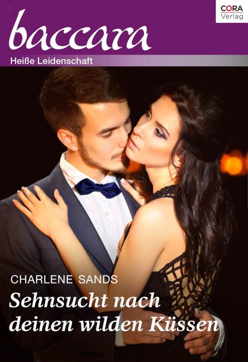 Cover of the book Sehnsucht nach deinen wilden Küssen by Charlene Sands, CORA Verlag