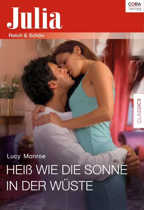 Cover of the book Heiß wie die Sonne in der Wüste by Lucy Monroe, CORA Verlag
