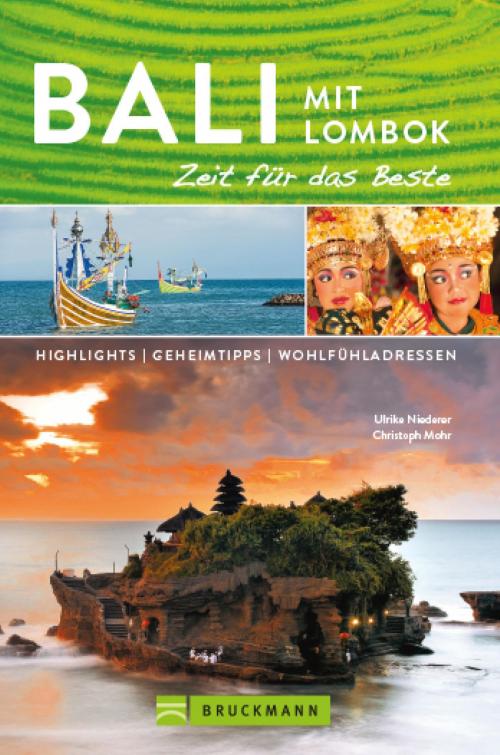 Cover of the book Bruckmann Reiseführer Bali und Lombok: Zeit für das Beste by Ulrike Niederer, Christoph Mohr, Bruckmann Verlag