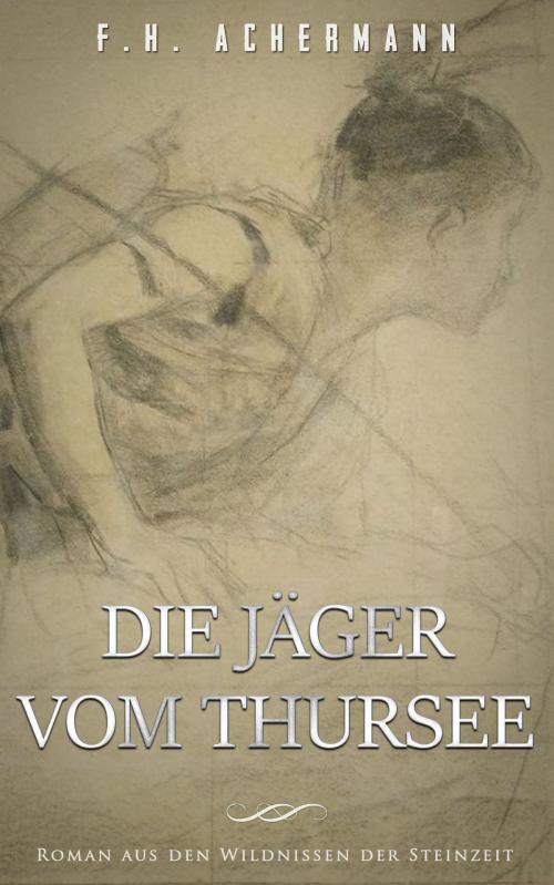 Cover of the book Die Jäger vom Thursee by F.H. Achermann, Books on Demand
