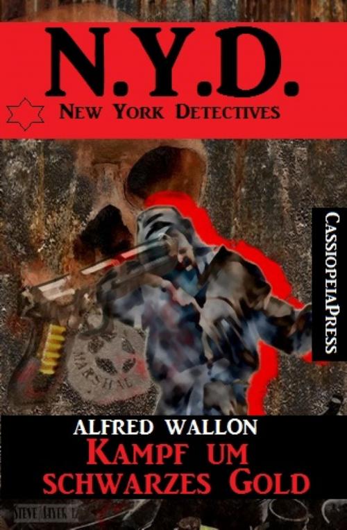 Cover of the book N.Y.D. - Kampf um schwarzes Gold (New York Detectives) by Alfred Wallon, BookRix