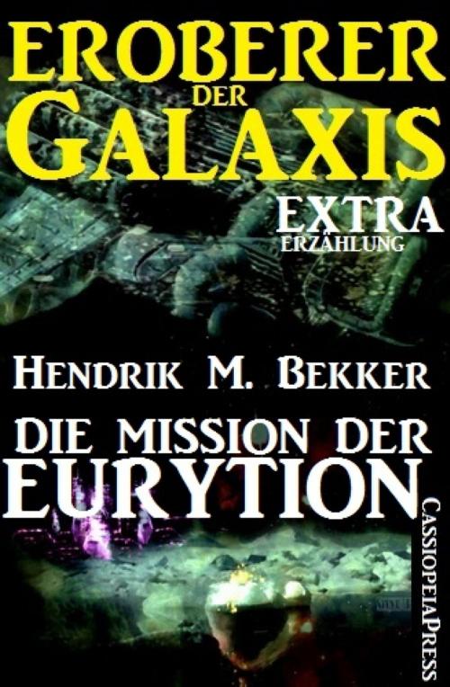 Cover of the book Die Mission der Eurytion (Eroberer der Galaxis) by Hendrik M. Bekker, BookRix