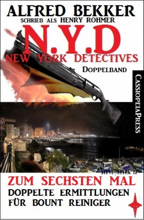 Cover of the book N.Y.D. - Zum sechsten Mal: Doppelte Ermittlungen für Bount Reiniger (New York Detectives Doppelband) by Alfred Bekker, BookRix