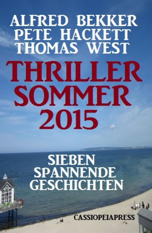 Cover of the book Thriller Sommer 2015: Sieben spannende Geschichten by Alfred Bekker, Pete Hackett, Thomas West, BookRix