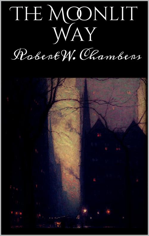 Cover of the book The Moonlit Way by Robert W. Chambers, Books on Demand