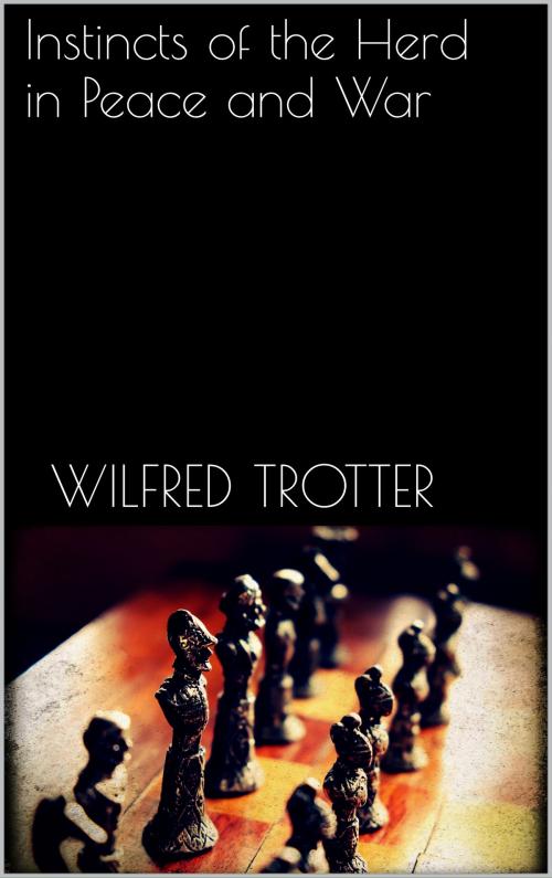 Cover of the book Instincts of the Herd in Peace and War by Wilfred Trotter, Books on Demand