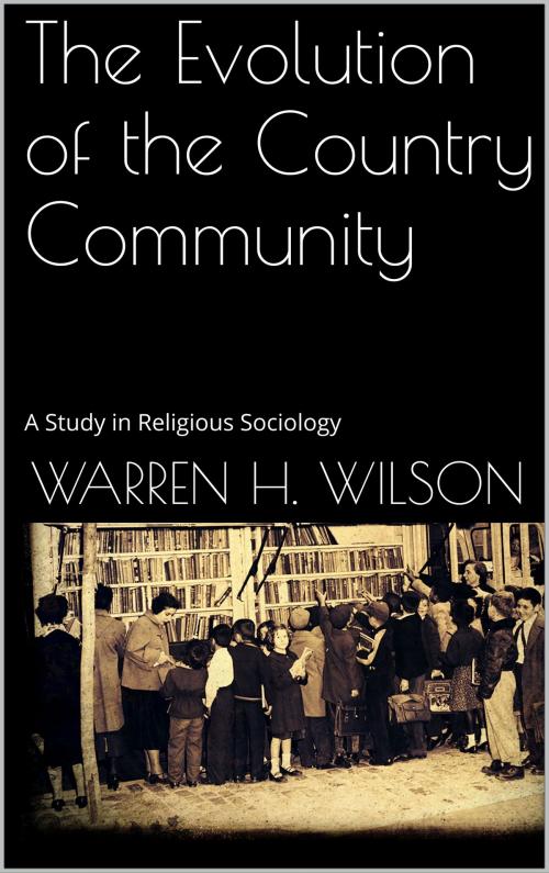 Cover of the book The Evolution of the Country Community by Warren H. Wilson, Books on Demand