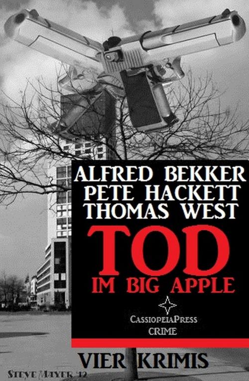 Cover of the book Tod im Big Apple: Vier Krimis by Alfred Bekker, Pete Hackett, Thomas West, Uksak E-Books