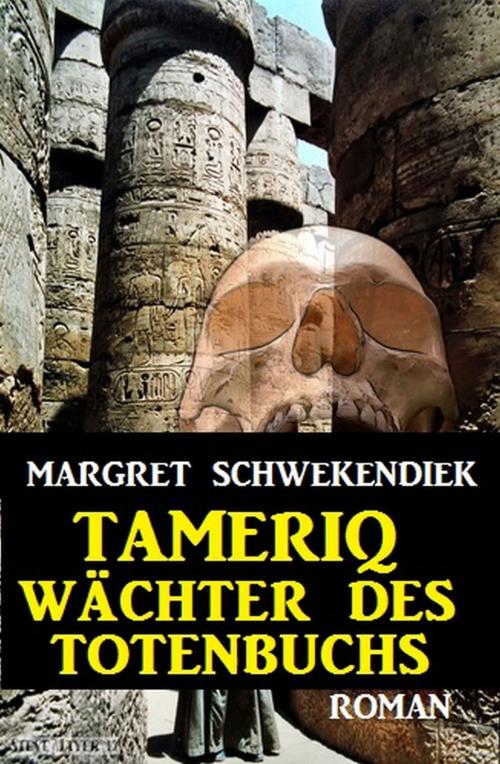 Cover of the book Tameriq - Wächter des Totenbuches by Margret Schwekendiek, Uksak E-Books