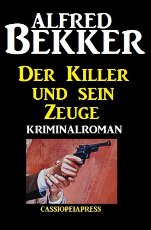 Cover of the book Der Killer und sein Zeuge by Alfred Bekker, Uksak E-Books