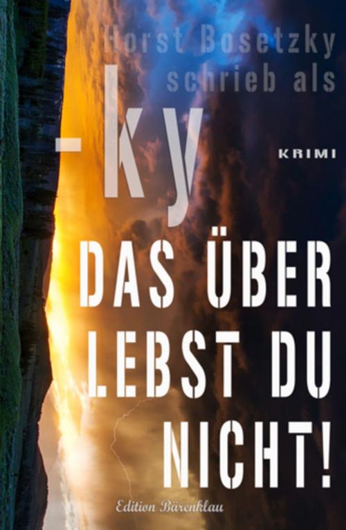 Cover of the book Das überlebst du nicht! by Horst Bosetzky, -ky, Uksak E-Books
