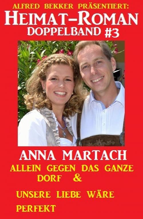 Cover of the book Heimat-Roman Doppelband #3 by Anna Martach, Uksak E-Books