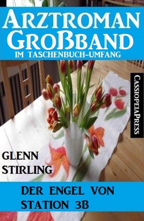 Cover of the book Arztroman Großband - Der Engel von Station 3b by Glenn Stirling, Uksak E-Books