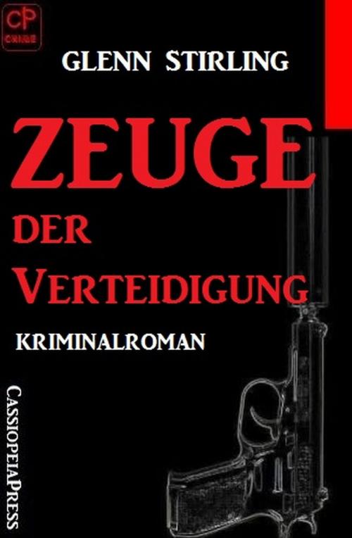Cover of the book Zeuge der Verteidigung: Kriminalroman by Glenn Stirling, Uksak E-Books