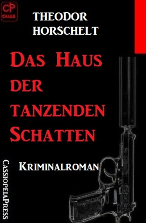 Cover of the book Das Haus der tanzenden Schatten by Theodor Horschelt, Uksak E-Books