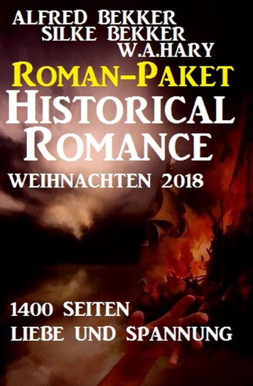 Cover of the book Roman-Paket Historical Romance Weihnachten 2018: 1400 Seiten Liebe und Spannung by Alfred Bekker, Silke Bekker, W. A. Hary, Uksak E-Books