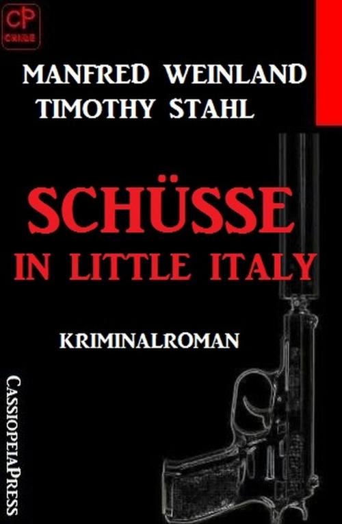 Cover of the book Schüsse in Little Italy by Timothy Stahl, Manfred Weinland, Uksak E-Books