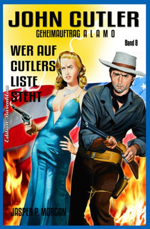 Cover of the book Wer auf Cutlers Liste steht: ?John Cutler Geheimauftrag Alamo Band 8 by Jasper P. Morgan, Uksak E-Books