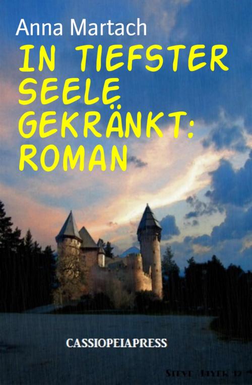 Cover of the book In tiefster Seele gekränkt: Roman by Anna Martach, BookRix