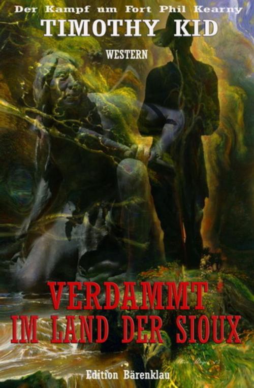Cover of the book Verdammt im Land der Sioux by Timothy Kid, BookRix