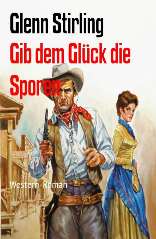 Cover of the book Gib dem Glück die Sporen by Glenn Stirling, BookRix