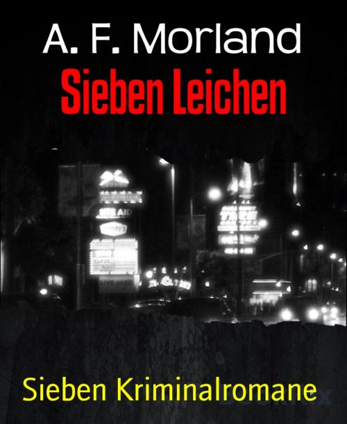 Cover of the book Sieben Leichen by A. F. Morland, BookRix