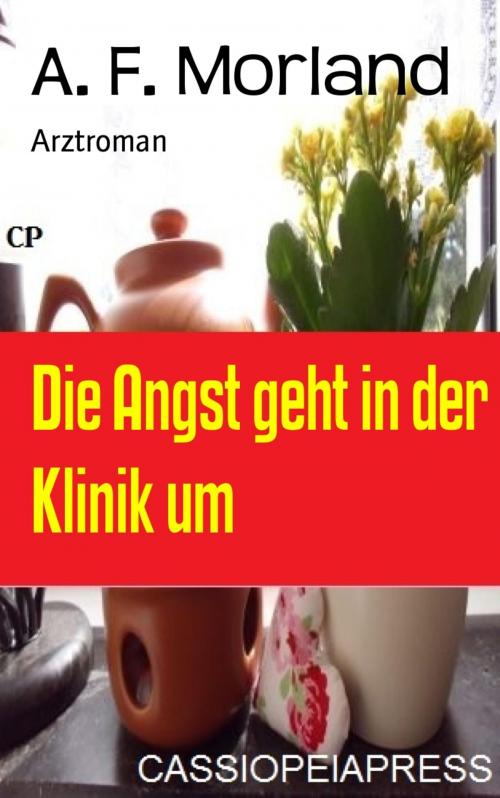 Cover of the book Die Angst geht in der Klinik um by A. F. Morland, BookRix