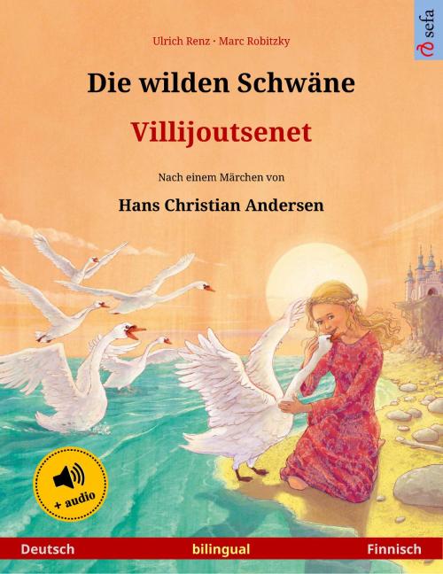 Cover of the book Die wilden Schwäne – Villijoutsenet (Deutsch – Finnisch) by Ulrich Renz, Sefa Verlag