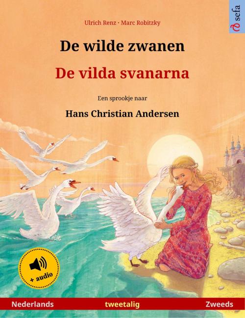 Cover of the book De wilde zwanen – De vilda svanarna (Nederlands – Zweeds) by Ulrich Renz, Sefa Verlag