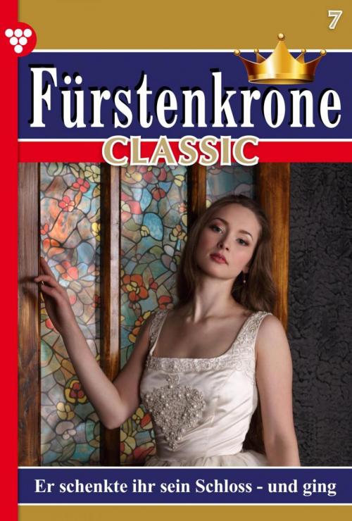 Cover of the book Fürstenkrone Classic 7 – Adelsroman by Roberta von Grafenegg, Kelter Media