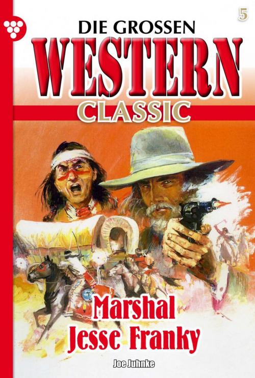 Cover of the book Die großen Western Classic 5 by Joe Juhnke, Kelter Media