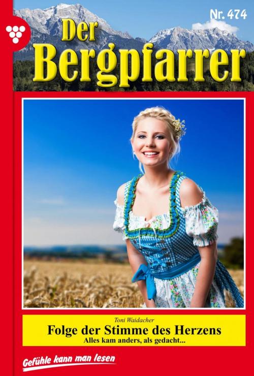 Cover of the book Der Bergpfarrer 474 – Heimatroman by Toni Waidacher, Kelter Media
