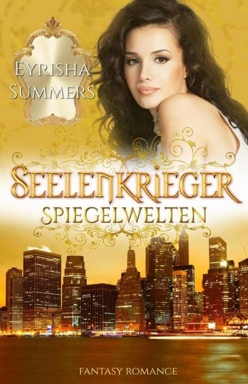 Cover of the book Seelenkrieger - Spiegelwelten by Eyrisha Summers, BookRix