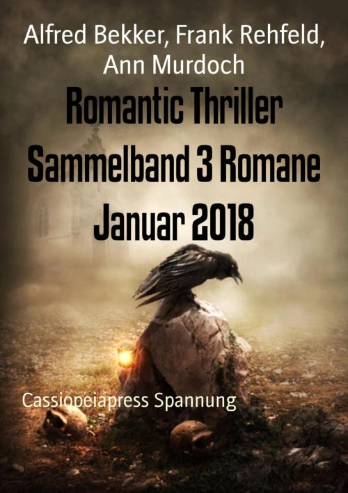 Cover of the book Romantic Thriller Sammelband 3 Romane Januar 2018 by Alfred Bekker, Frank Rehfeld, Ann Murdoch, BookRix