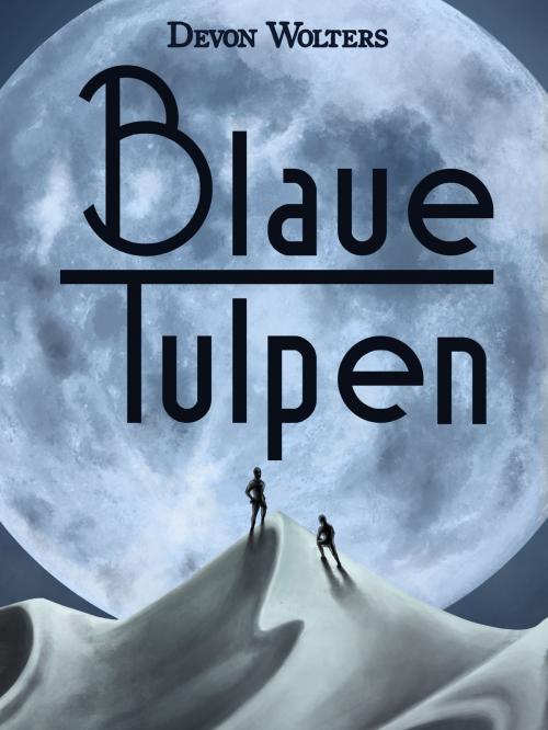 Cover of the book Blaue Tulpen by Devon Wolters, Books on Demand