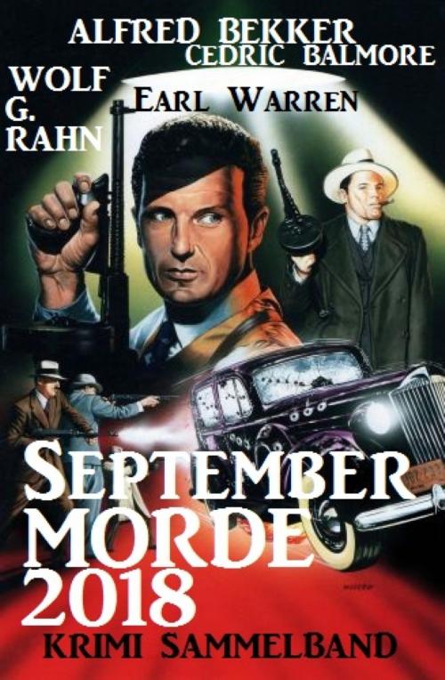 Cover of the book September-Morde 2018: Krimi-Sammelband by Alfred Bekker, Wolf G. Rahn, Earl Warren, Cedric Balmore, Vesta
