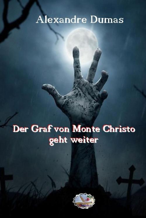 Cover of the book Der Graf von Monte Christo geht weiter by Alexandre Dumas, epubli