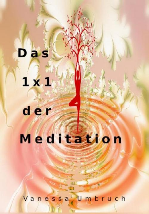 Cover of the book Das 1x1 der Meditation by Vanessa Umbruch, epubli