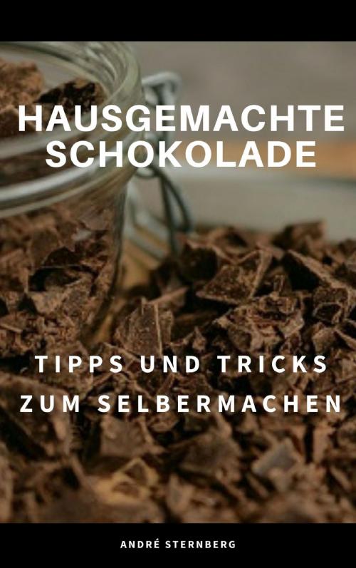 Cover of the book Hausgemachte Schokolade by Andre Sternberg, neobooks