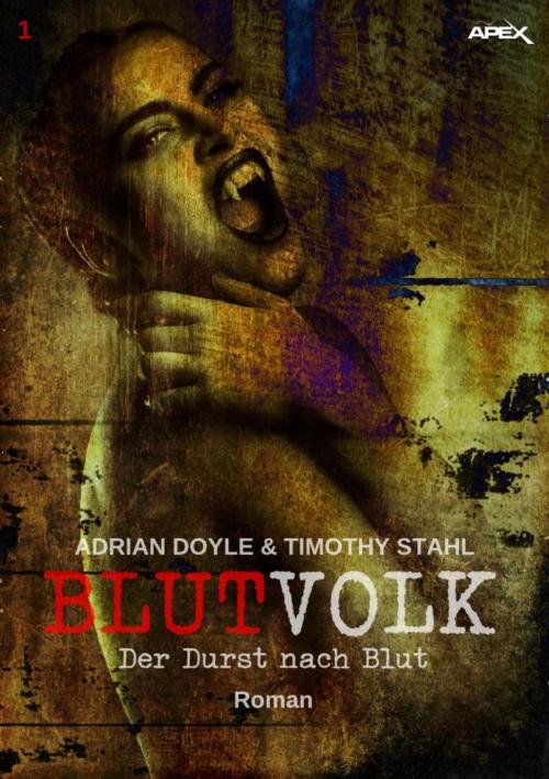 Cover of the book BLUTVOLK, Band 1: DER DURST NACH BLUT by Adrian Doyle, Timothy Stahl, BookRix