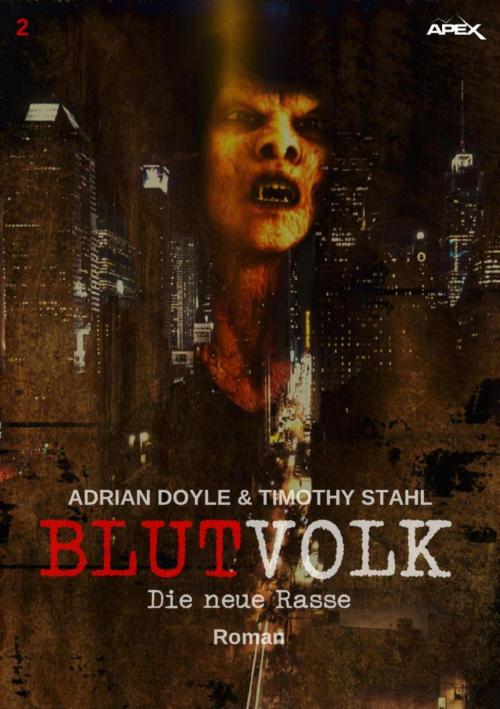 Cover of the book BLUTVOLK, Band 2: DIE NEUE RASSE by Adrian Doyle, Timothy Stahl, BookRix
