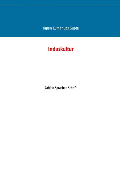 Cover of the book Induskultur by Tapan Kumar Das Gupta, Books on Demand