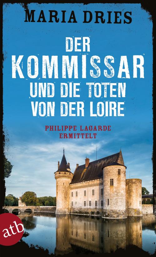 Cover of the book Der Kommissar und die Toten von der Loire by Maria Dries, Aufbau Digital