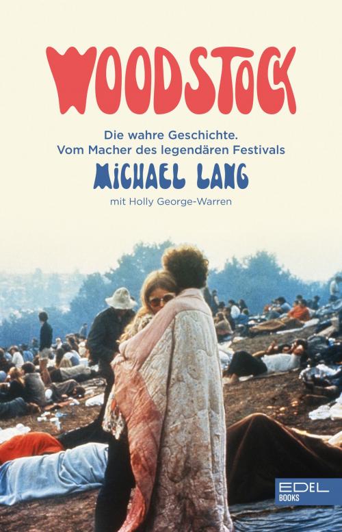 Cover of the book Woodstock by Michael Lang, Edel Books - Ein Verlag der Edel Germany GmbH