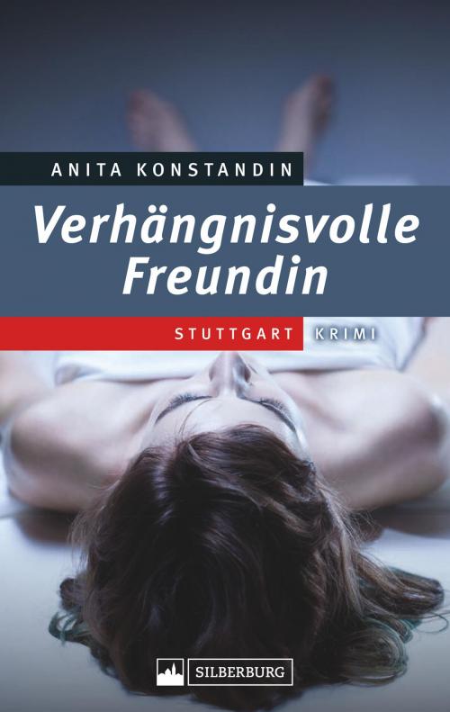 Cover of the book Verhängnisvolle Freundin by Anita Konstandin, Silberburg-Verlag