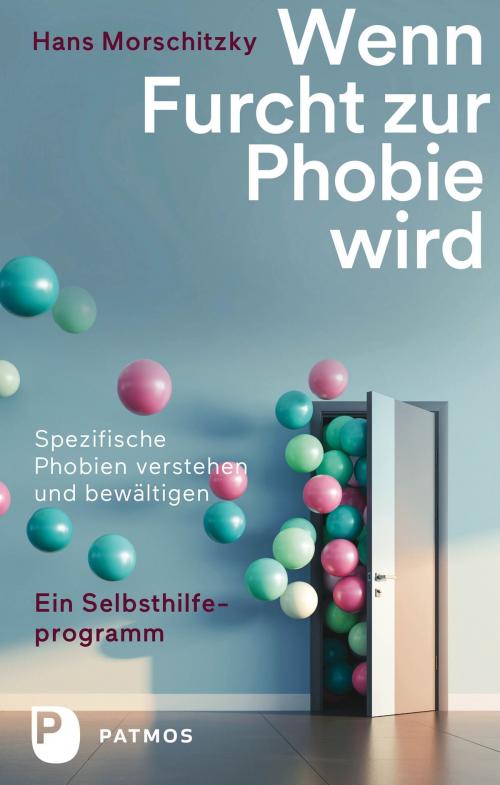 Cover of the book Wenn Furcht zur Phobie wird by Hans Morschitzky, Patmos Verlag